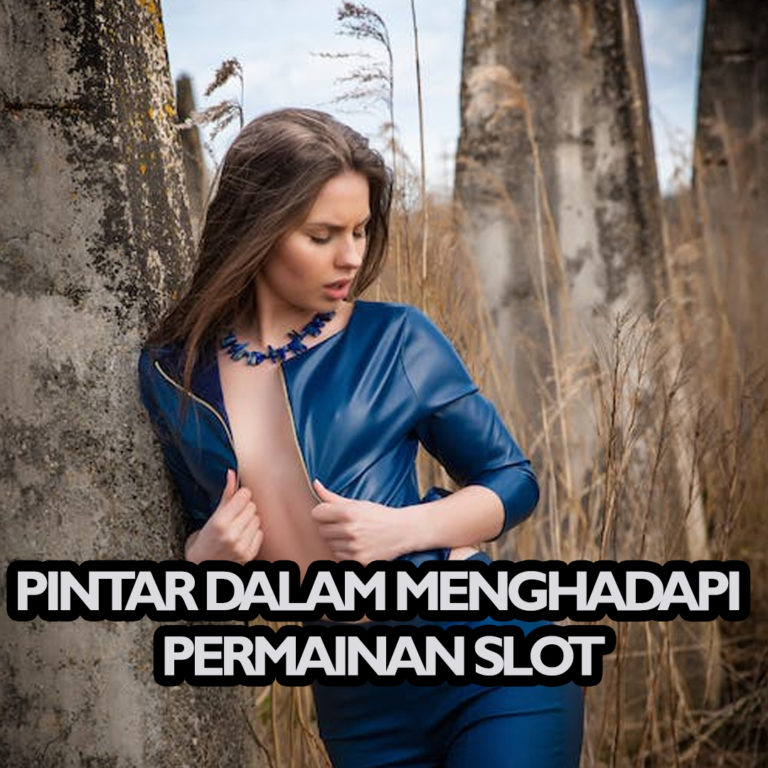 Pintar dalam Menghadapi Permainan SLOT